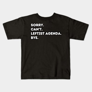 Sorry Can't Leftist Agenda Bye Funny Liberal Democrat Kids T-Shirt